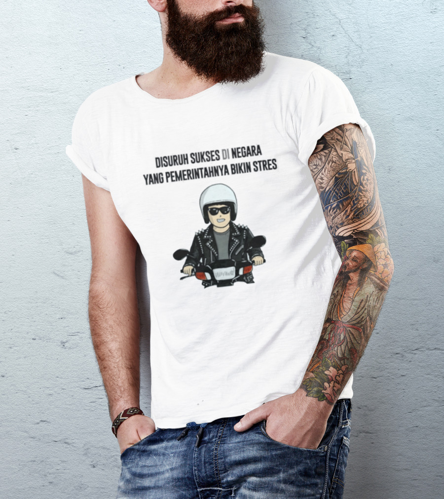 Disuruh Sukses Di Negara Yang Pemerintahnya Bikin Stres Biker T-Shirt