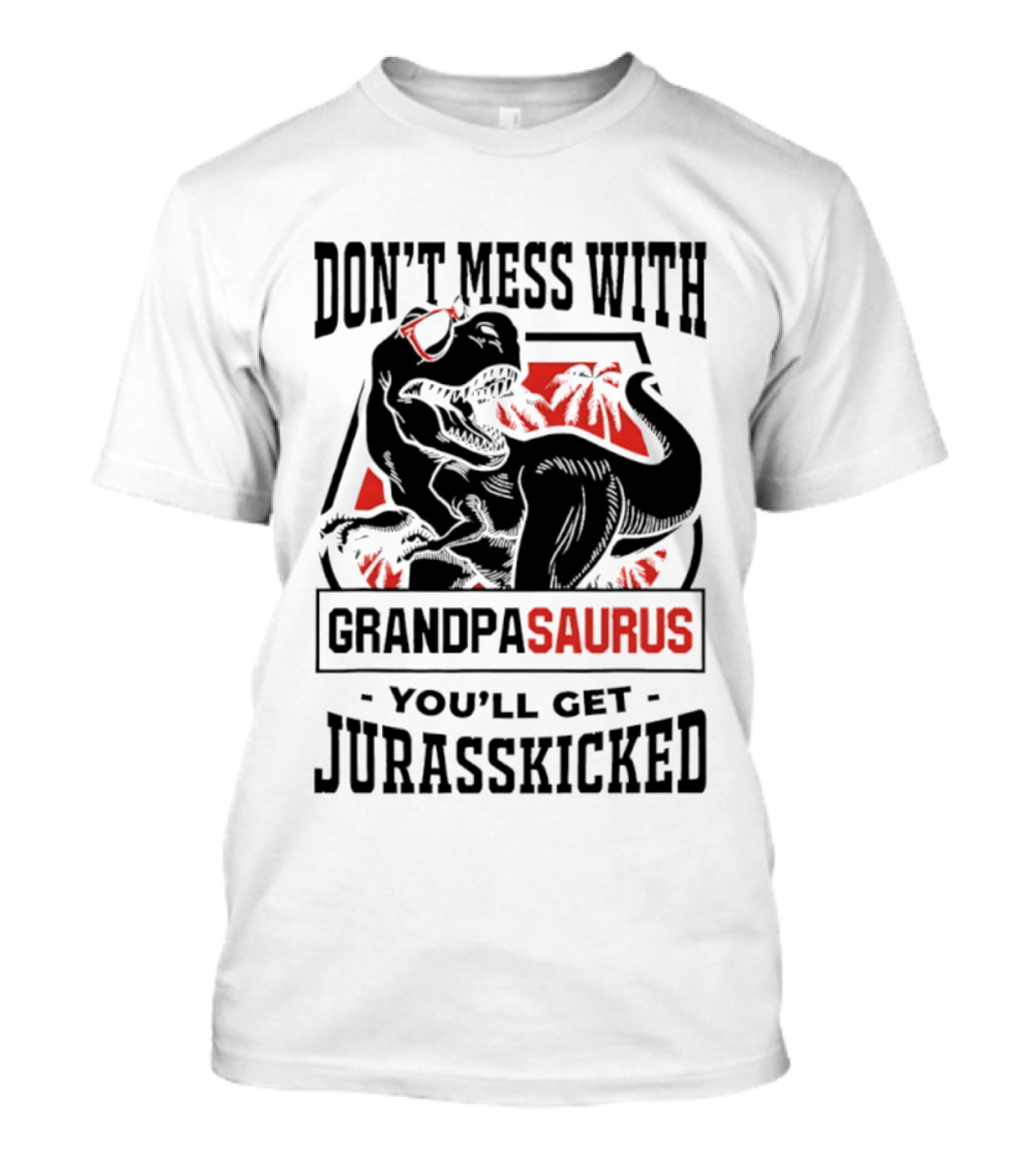 Don't Mess With Grandpasaurus You'll Get Jurasskicked Dinosaur Humor T-Shirt