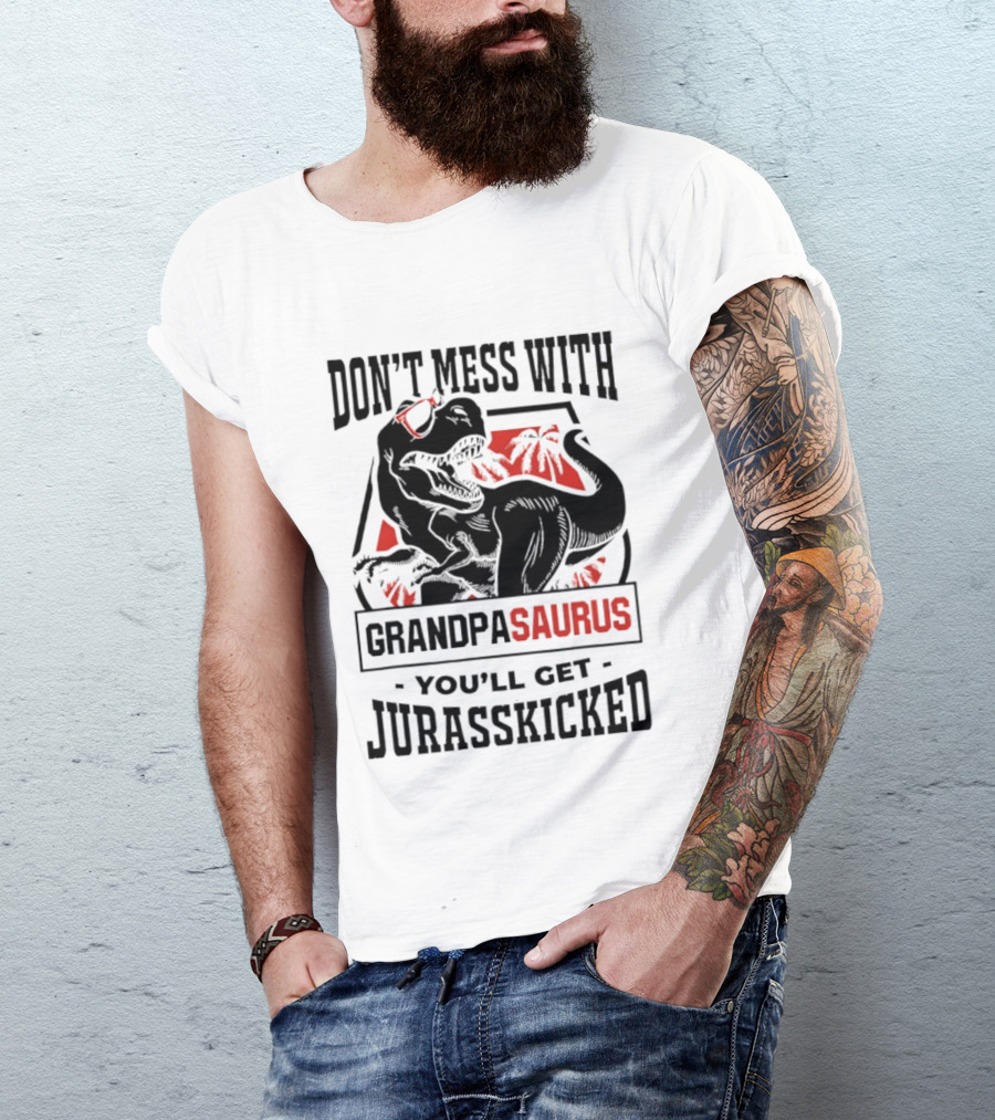 Don't Mess With Grandpasaurus You'll Get Jurasskicked Dinosaur Humor T-Shirt
