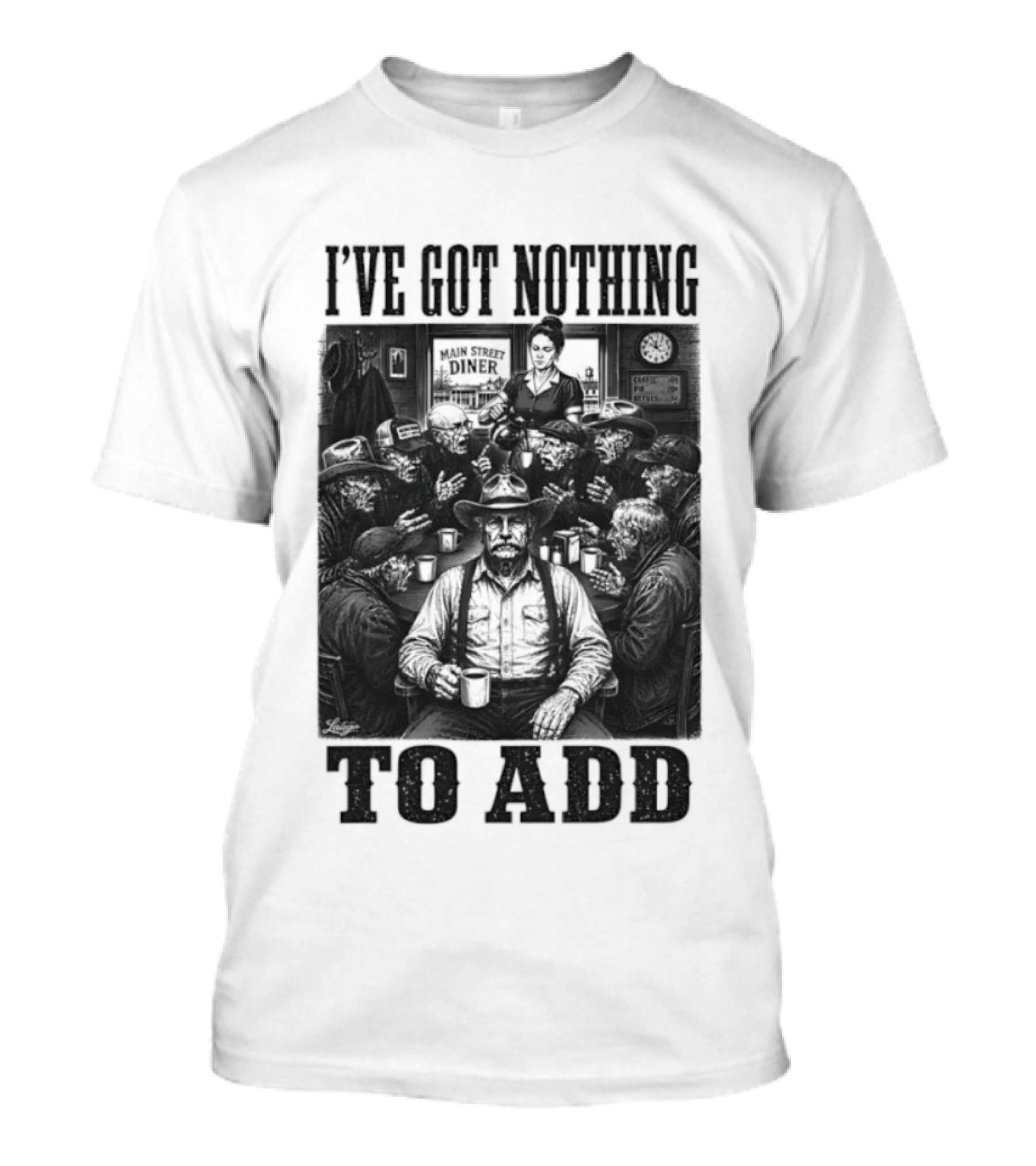 I've Got Nothing To Add Main Street Diner Retro Humor T-Shirt