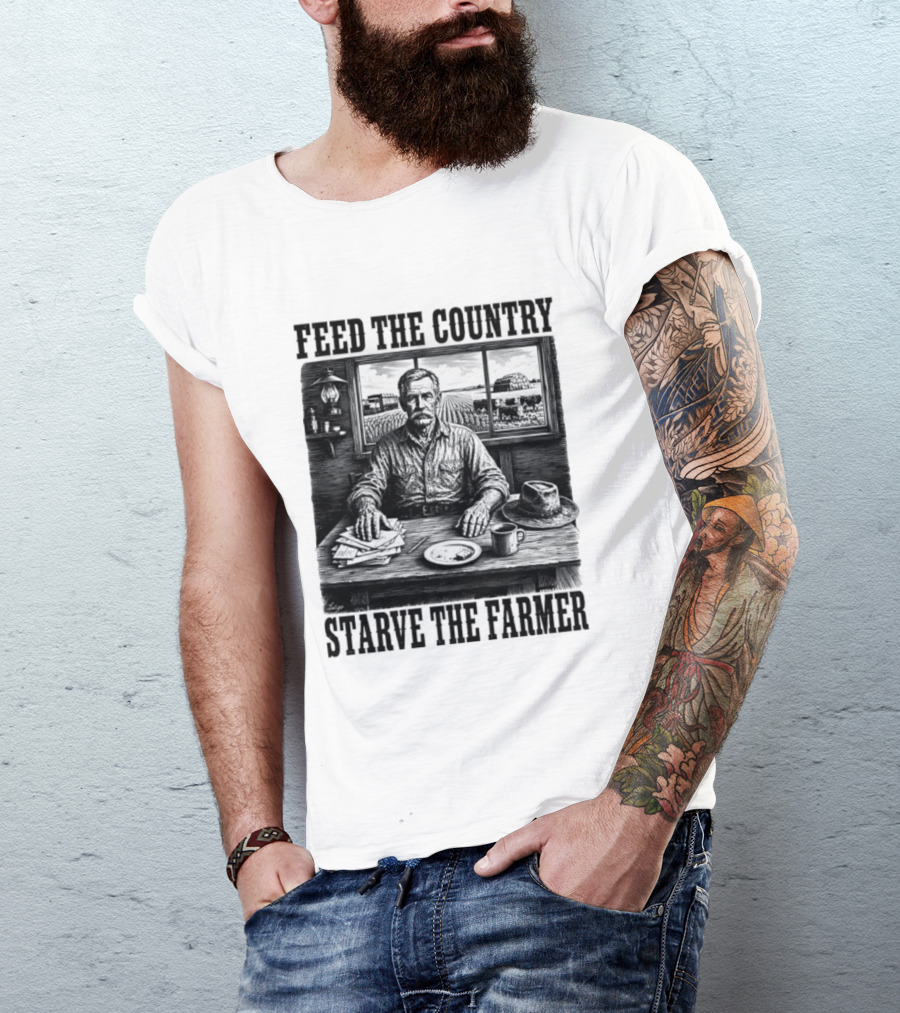 Feed The Country Starve The Farmer Agriculture Farmer In Cabin With Fields And Hat T-Shirt