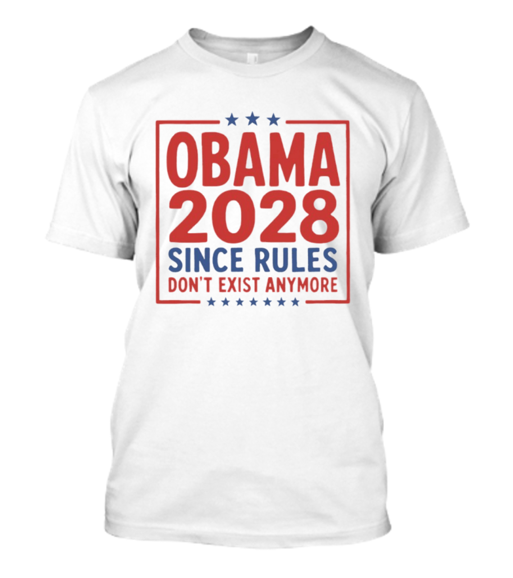 Obama 2028 Since Rules Don't Exist Anymore Stars T-Shirt