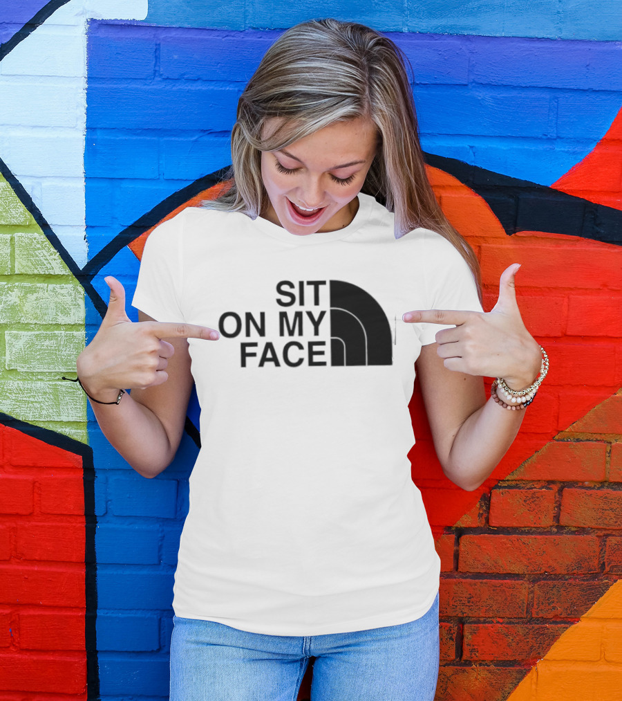 Sit On My Face The North Face T-Shirt