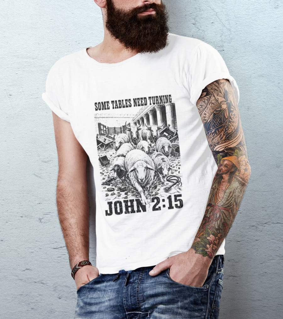 Some Tables Need Turning John 2:15 Biblical Verse Sheep T-Shirt