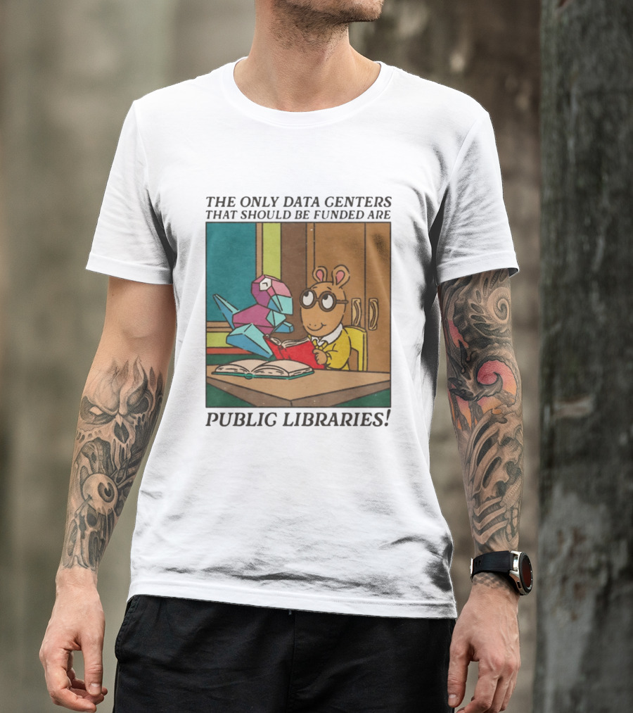 The Only Data Centers That Should Be Funded Are Public Libraries Arthur And Porygon T-Shirt