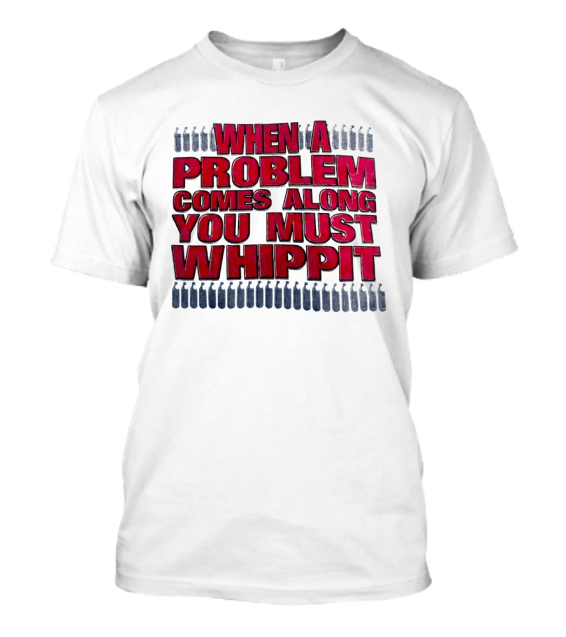 When A Problem Comes Along You Must Whippet Nitrous Oxide T-Shirt