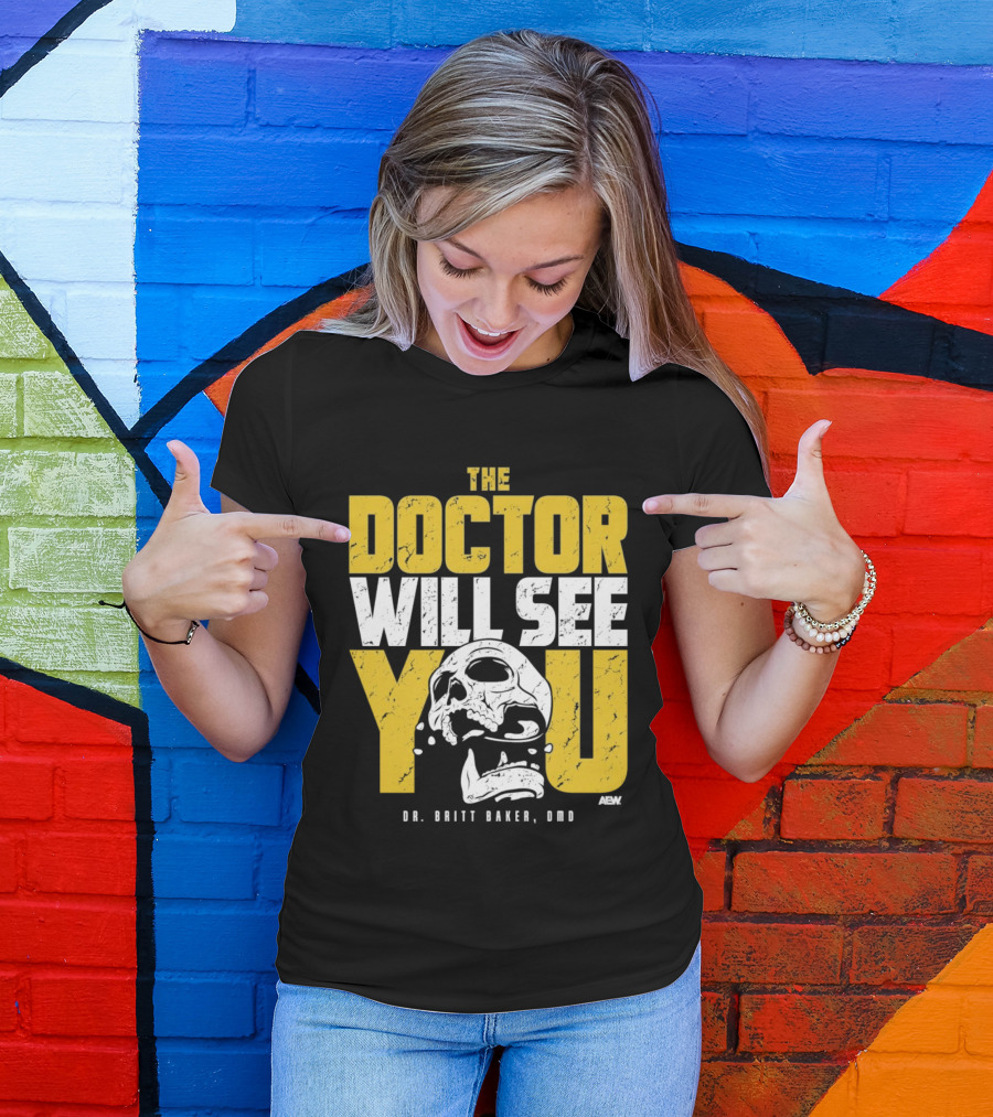 The Doctor Will See You Dr. Britt Baker DMD AEW T-Shirt