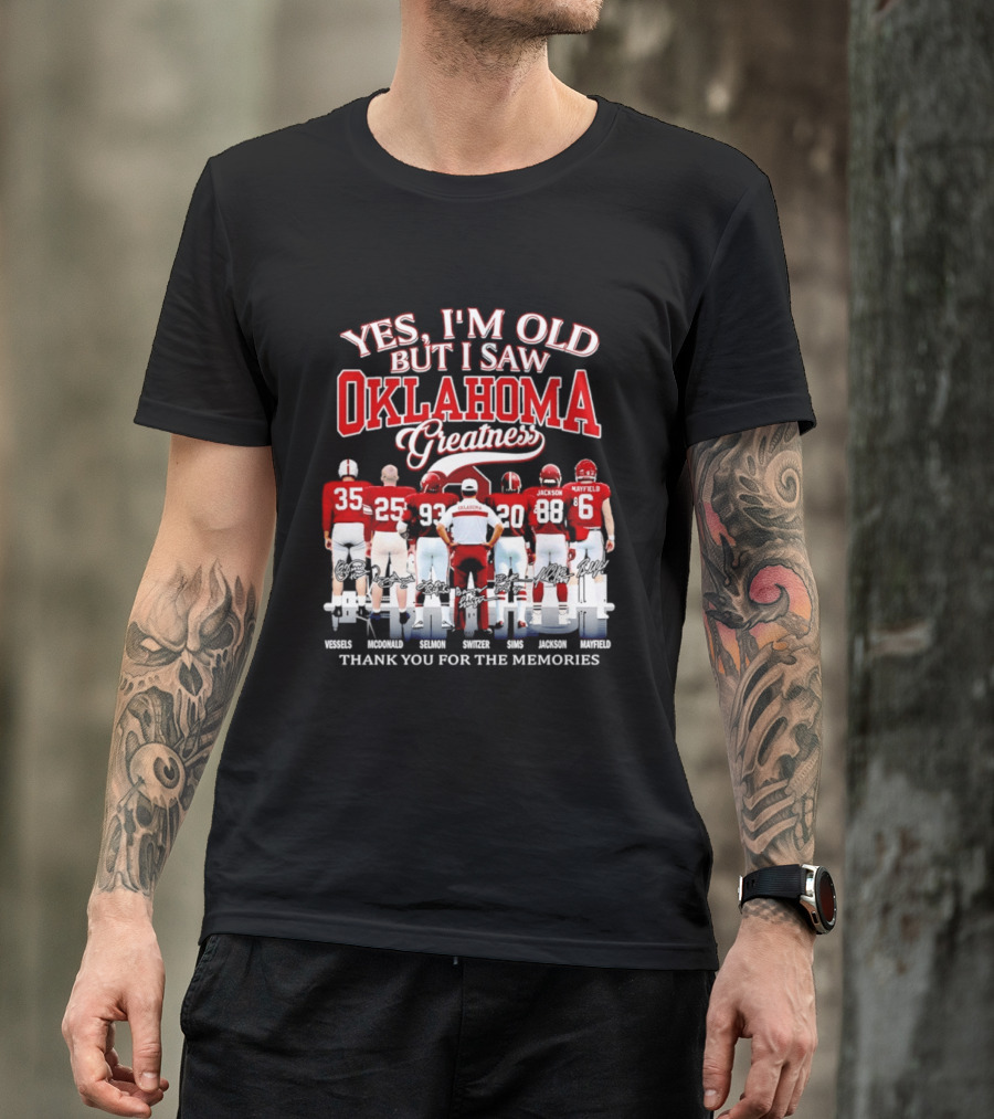 Yes I'm Old But I Saw Oklahoma Greatness Thank You For The Memories Oklahoma Sooners T-Shirt