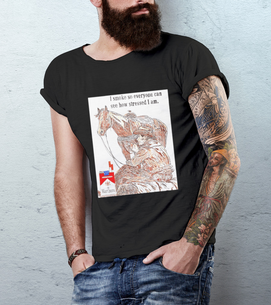I Smoke So Stressed I Am Marlboro Cowboy Horse T-Shirt