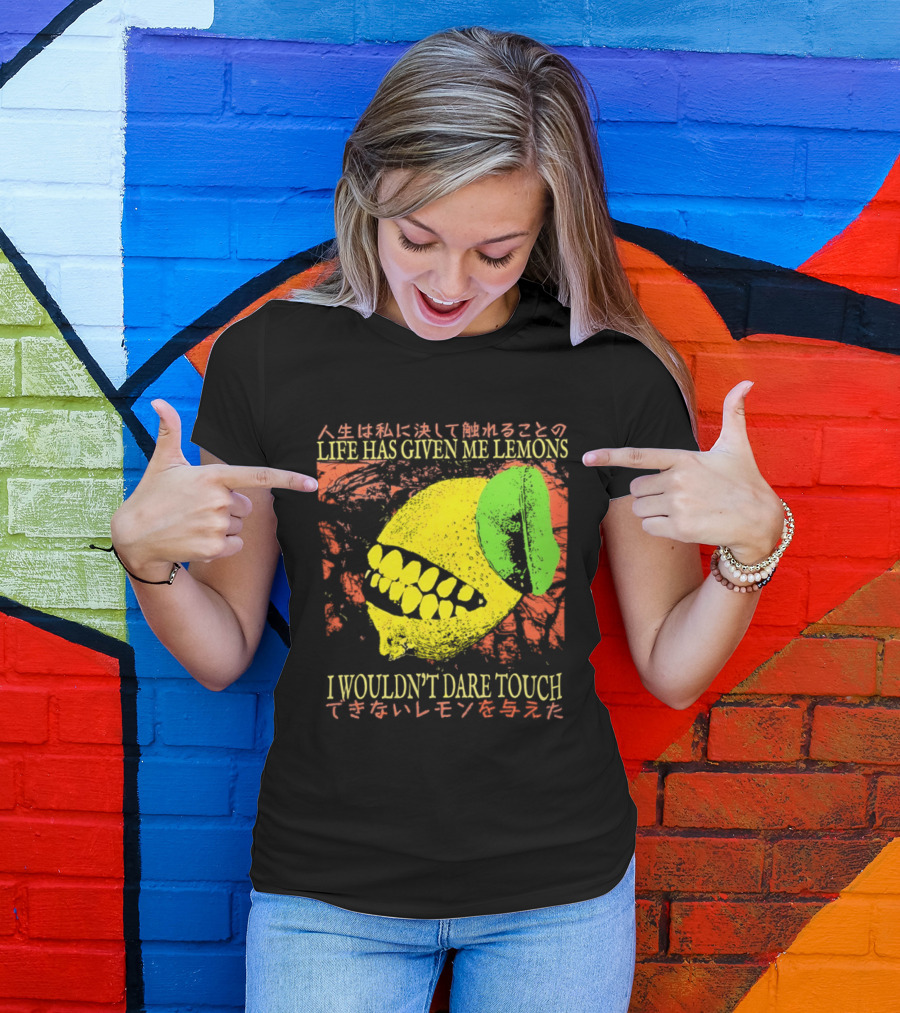 Life Has Given Me Lemons I Wouldn't Dare Touch T-Shirt