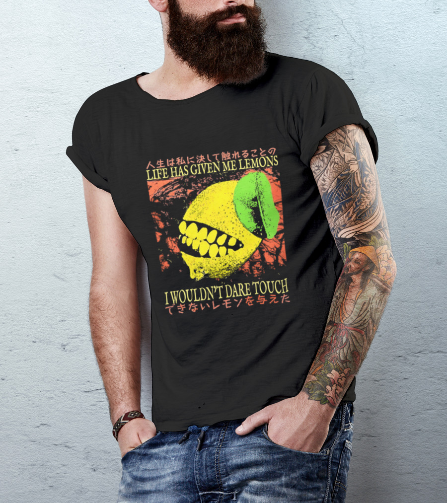 Life Has Given Me Lemons I Wouldn't Dare Touch T-Shirt
