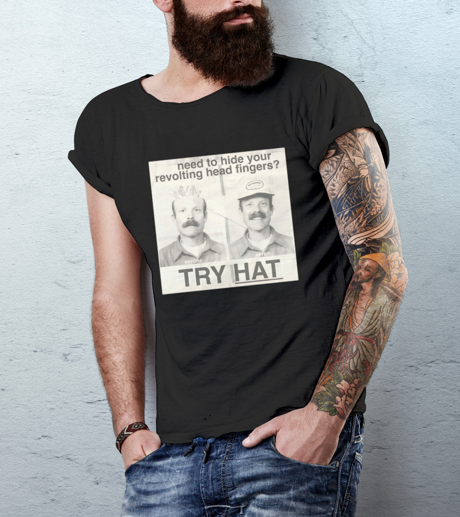 Need To Hide Your Revolting Head Fingers Try Hat Before After No Fingers T-Shirt