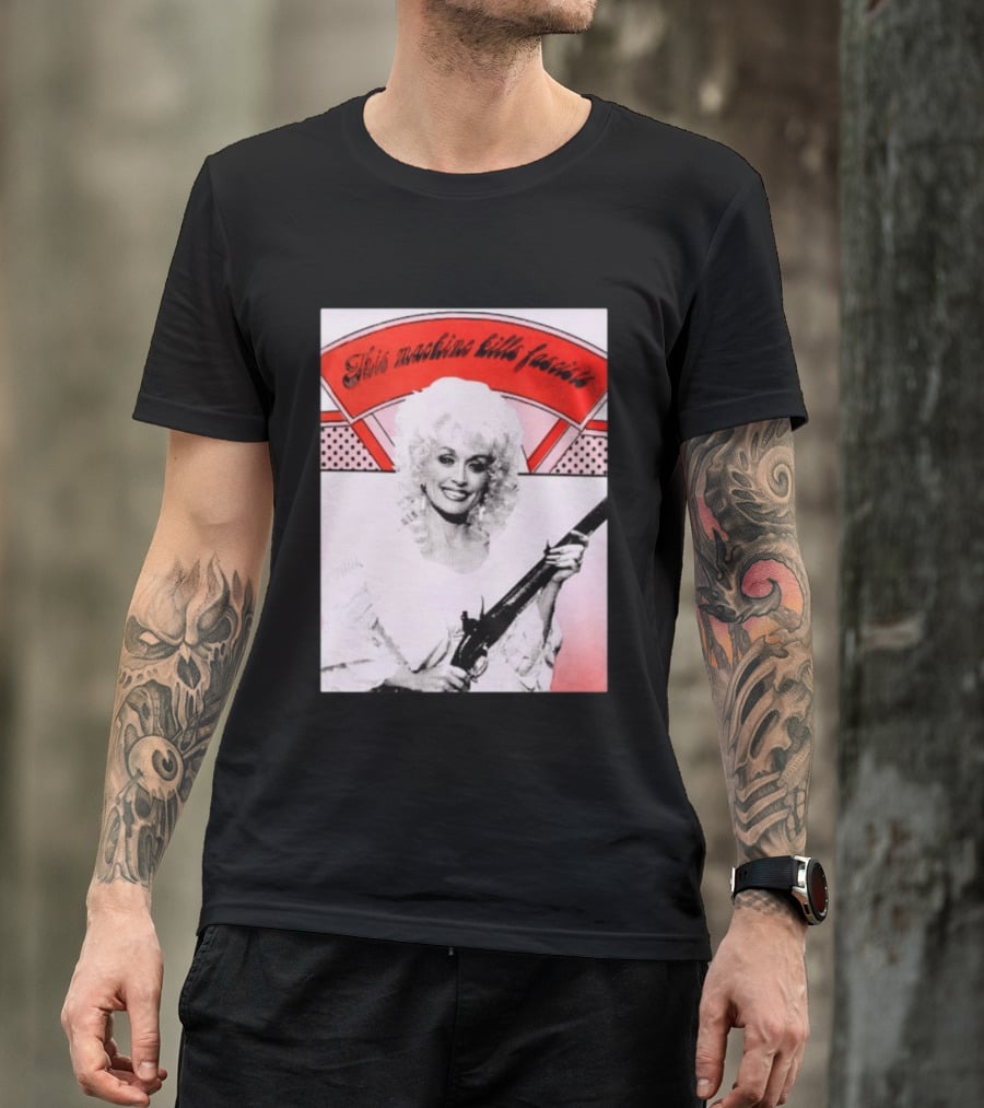 Nice Dolly Parton This Machine Kills Fascists T-Shirt