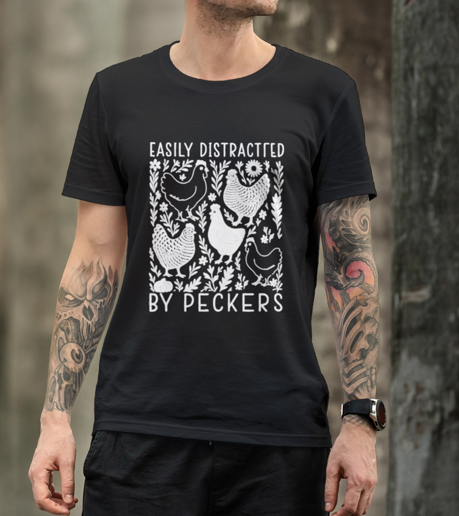 Easily Distracted By Peckers Chicken And Floral T-Shirt