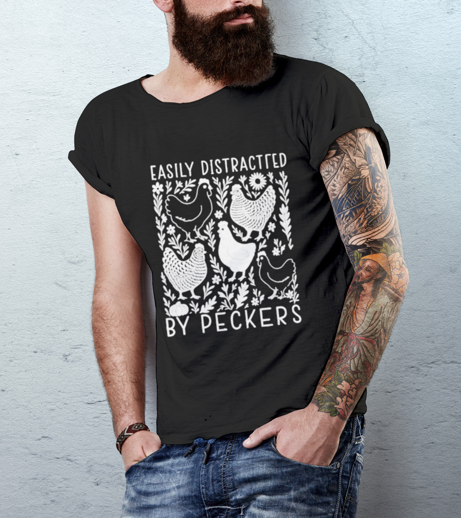 Easily Distracted By Peckers Chicken And Floral T-Shirt