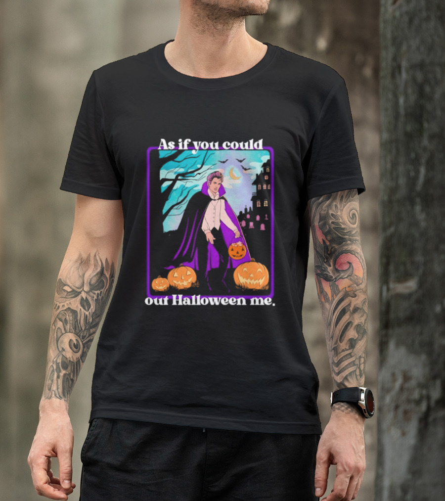 Original As If You Could Out Halloween Me Dracula Pumpkin Scene T-Shirt