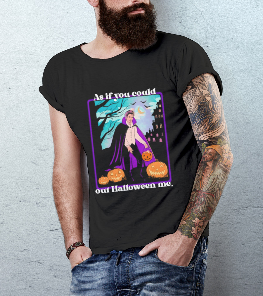 Original As If You Could Out Halloween Me Dracula Pumpkin Scene T-Shirt