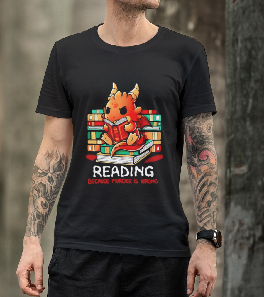 Reading Because Murder Is Wrong Cute Dragon With Books T-Shirt