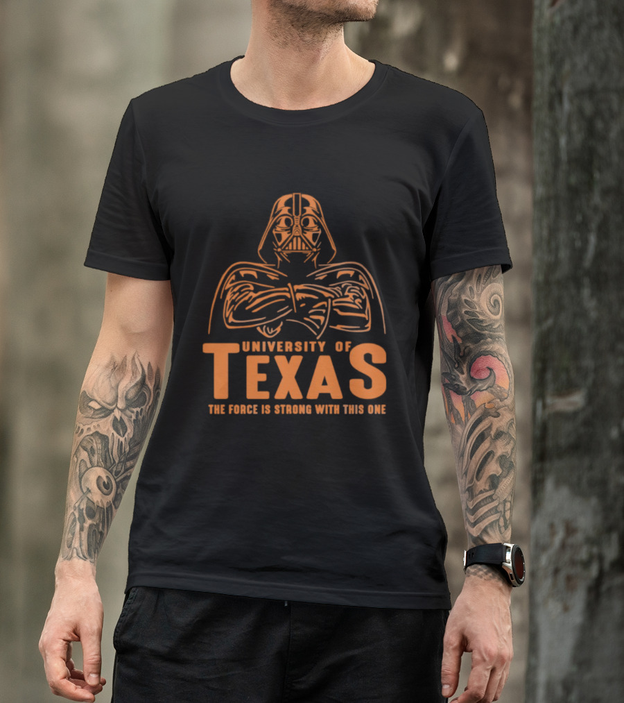 University Of Texas Darth Vader The Force Is Strong With This One T-Shirt