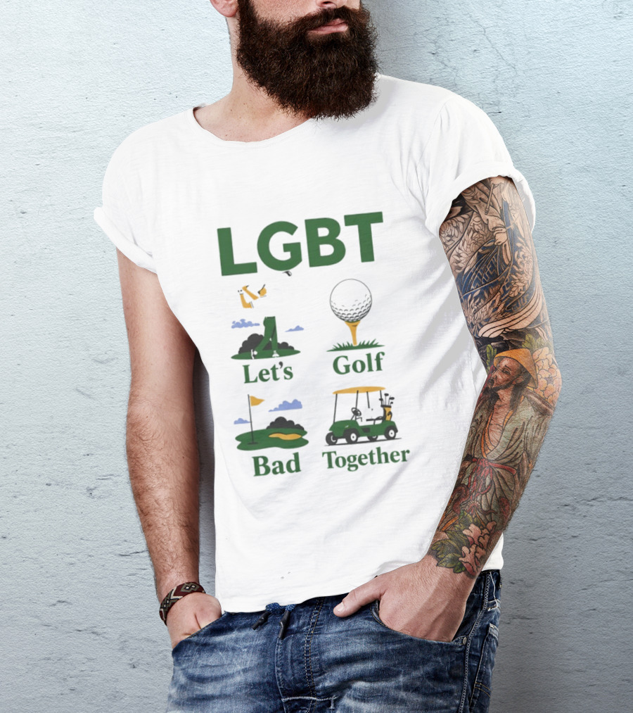 LGBT Let's Golf Bad Together Golf Cart And Flag Hole T-Shirt