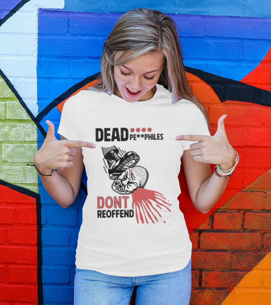 Dead Pedophiles Don't Reoffend T-Shirt