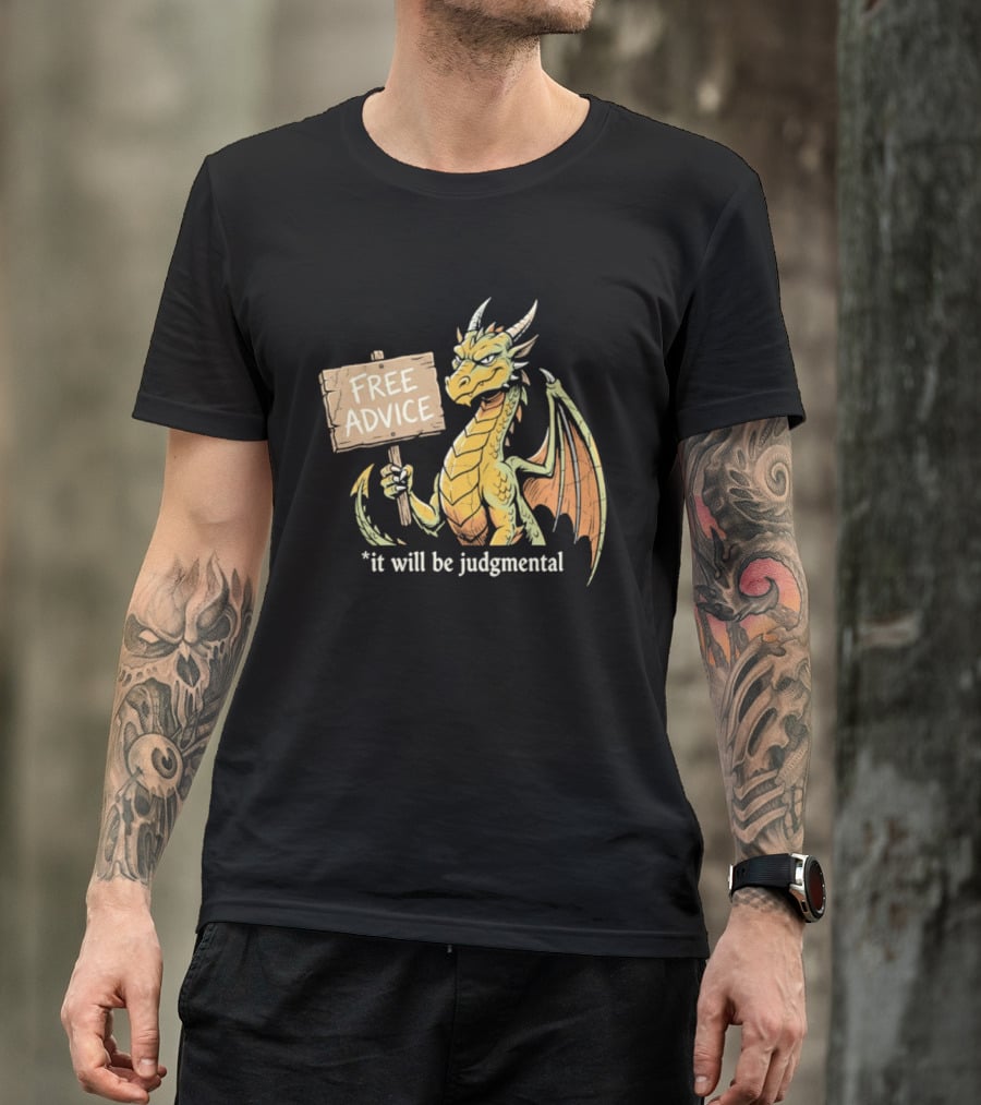 Free Advice Dragon It Will Be Judgmental T-Shirt