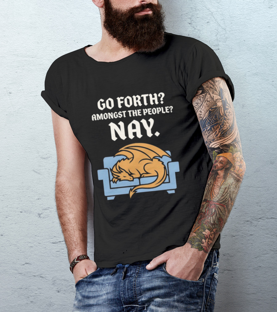 Go Forth Amongst The People Nay Dragon On Couch T-Shirt