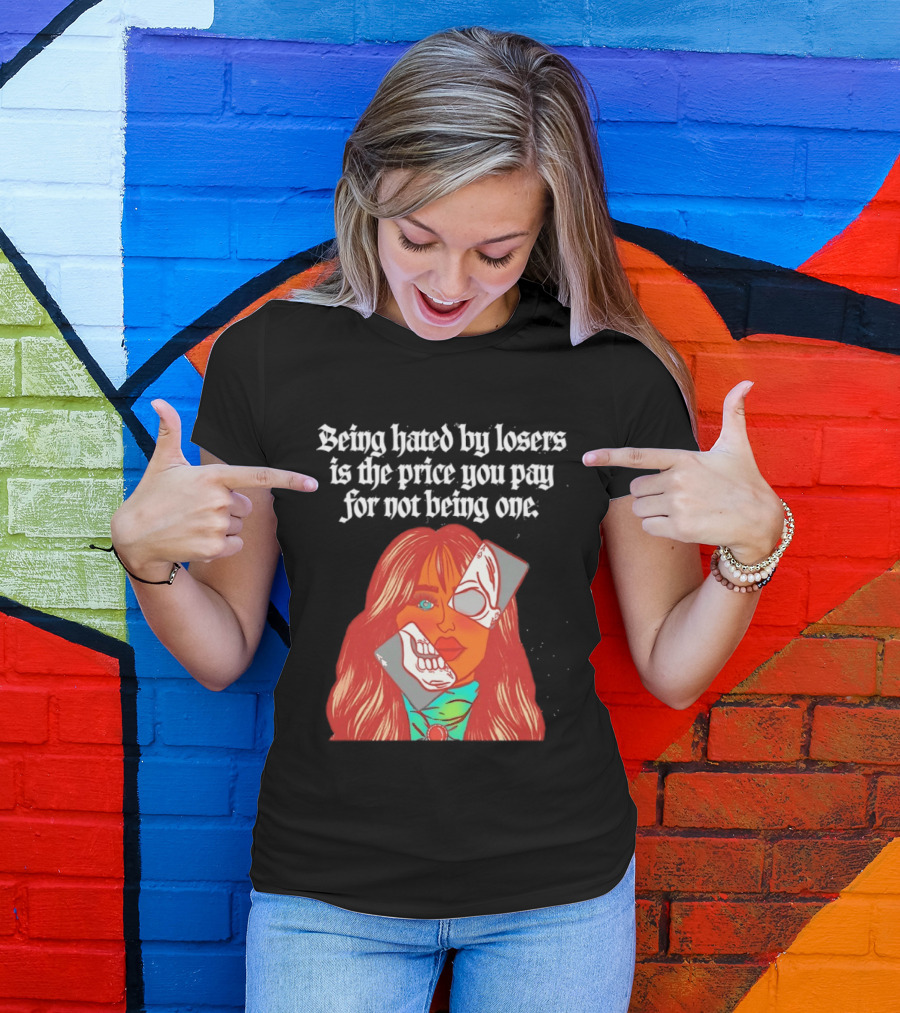 Being Hated By Losers Is The Price You Pay Masked Woman T-Shirt