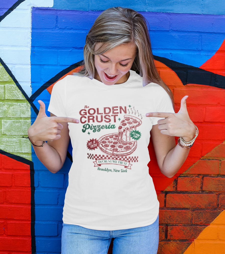 Golden Crust Pizzeria Hot N Fresh All Night Long In Crust We Trust Brooklyn New York Pizza T-Shirt