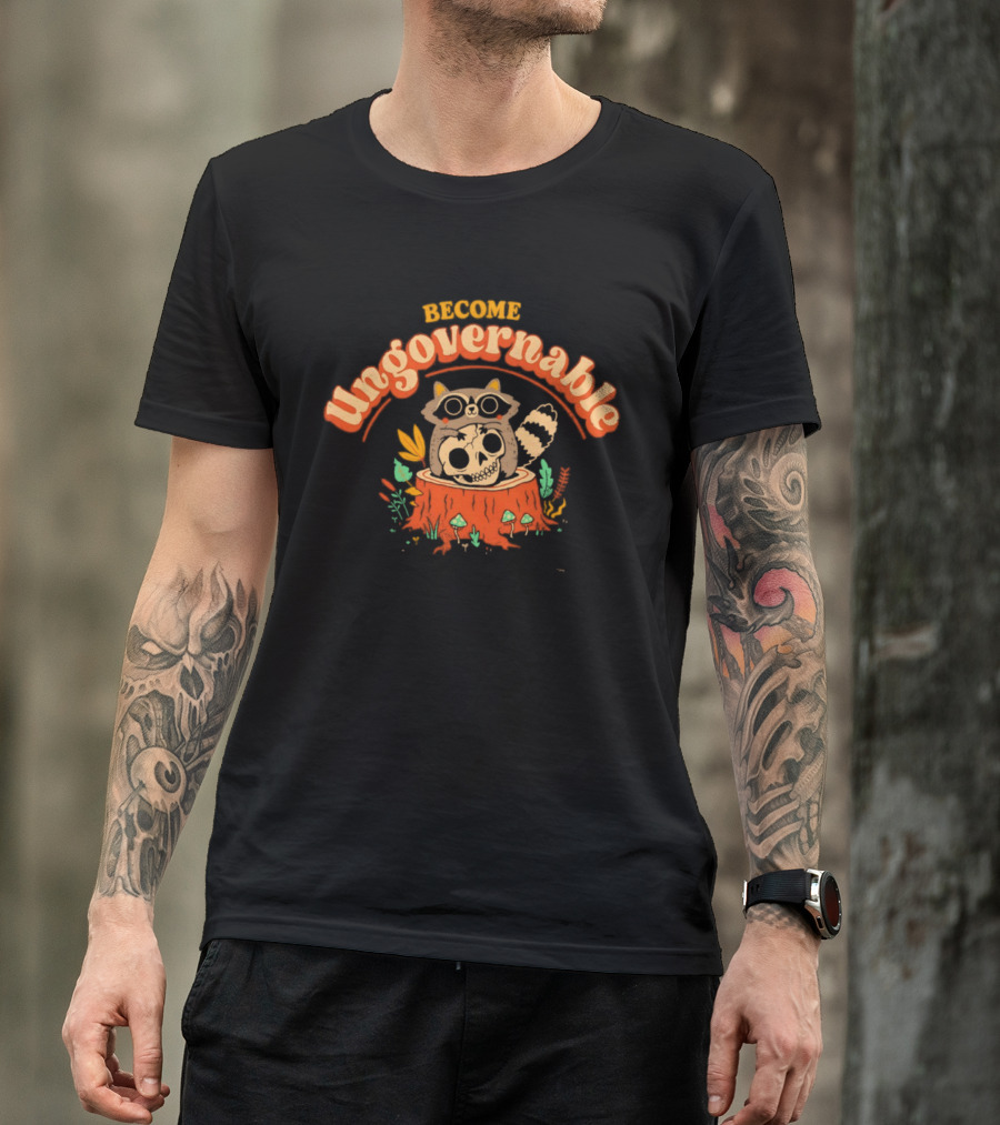 Become Ungovernable Raccoon With Skull Stump Forest Scene T-Shirt