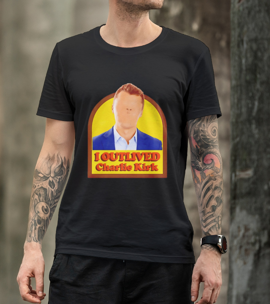I Outlived Charlie Kirk Meme T-Shirt