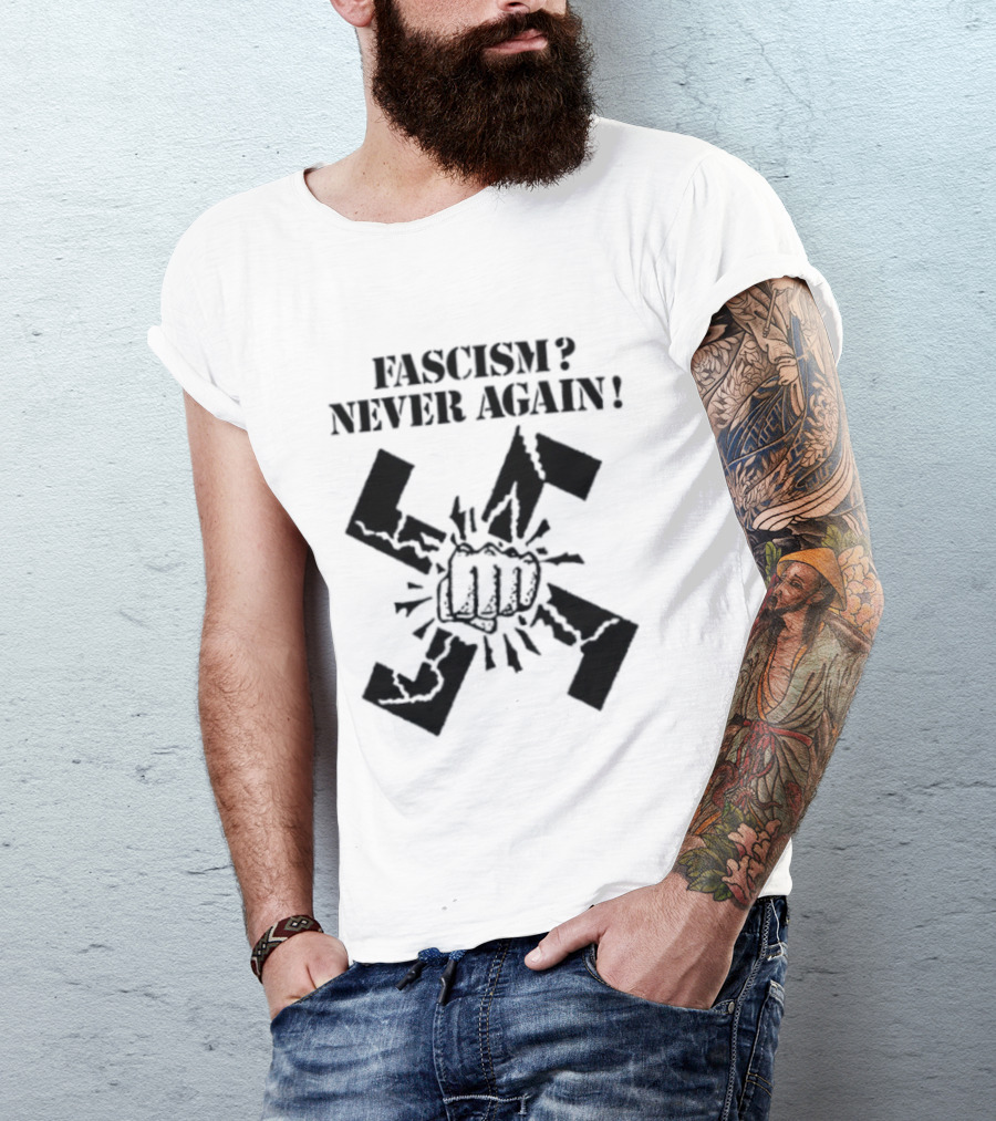 Fascism Never Again Anti Fascist Political Protest Symbol Fist And Broken Swastika T-Shirt