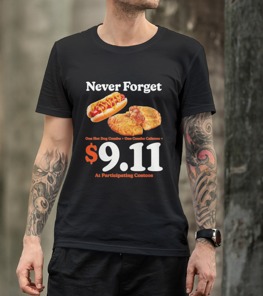 Never Forget One Hot Dog Combo And Combo Calzone $9.11 At Participating Costcos T-Shirt