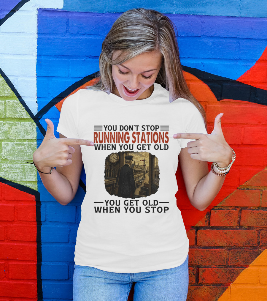 You Don't Stop Running Stations Railroad When You Get Old Train Conductor Vintage Scene T-Shirt