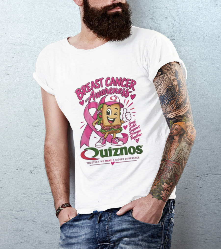 Quiznos Together We Make A Substantial Difference Breast Cancer Awareness Good Subs Support Stronger Tomorrows T-Shirt