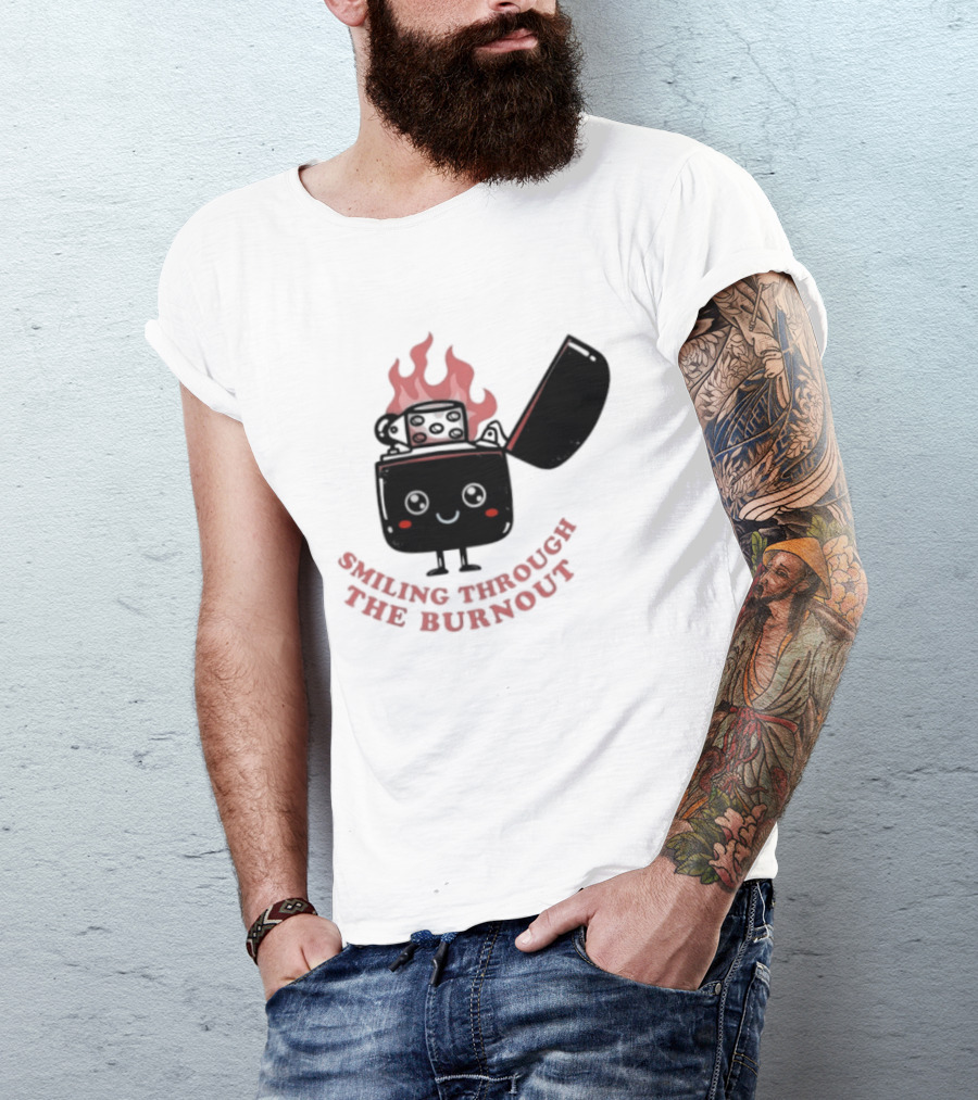 Smiling Through The Burnout Funny Mental Health Zippo Flame T-Shirt