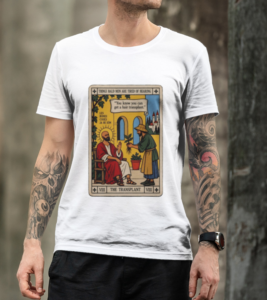 Things Bald Men Are Tired Of Hearing The Transplant Tarot Card T-Shirt