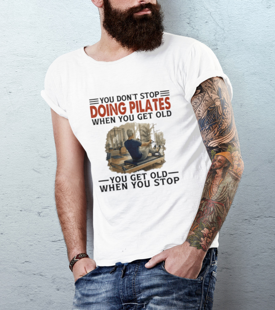 You Don't Stop Doing Pilates When You Get Old Vintage Gym Motivation T-Shirt
