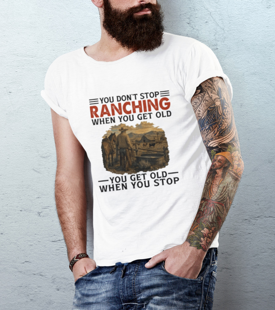 You Don't Stop Ranching Cowboy Landscape When You Get Old Farm Life Vintage Scene T-Shirt