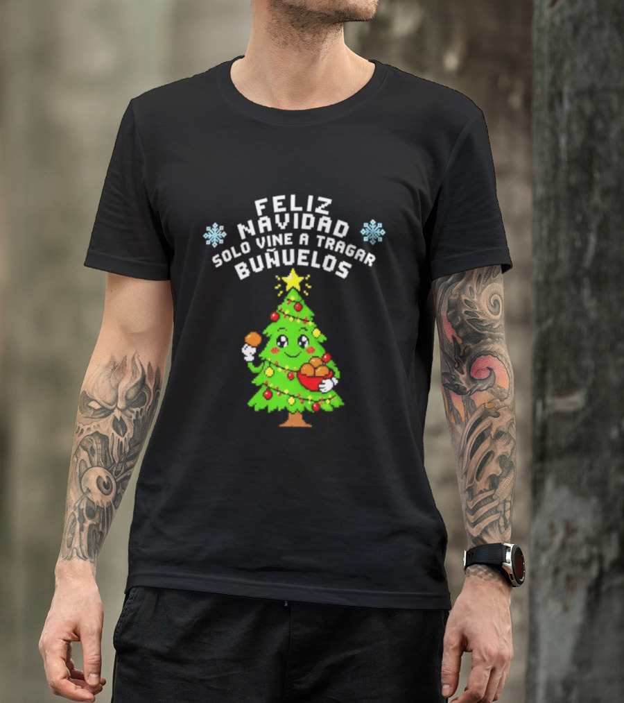 Feliz Navidad Solo Vine A Tragar Bunuelos Funny Christmas Tree Holiday Greetings T-Shirt