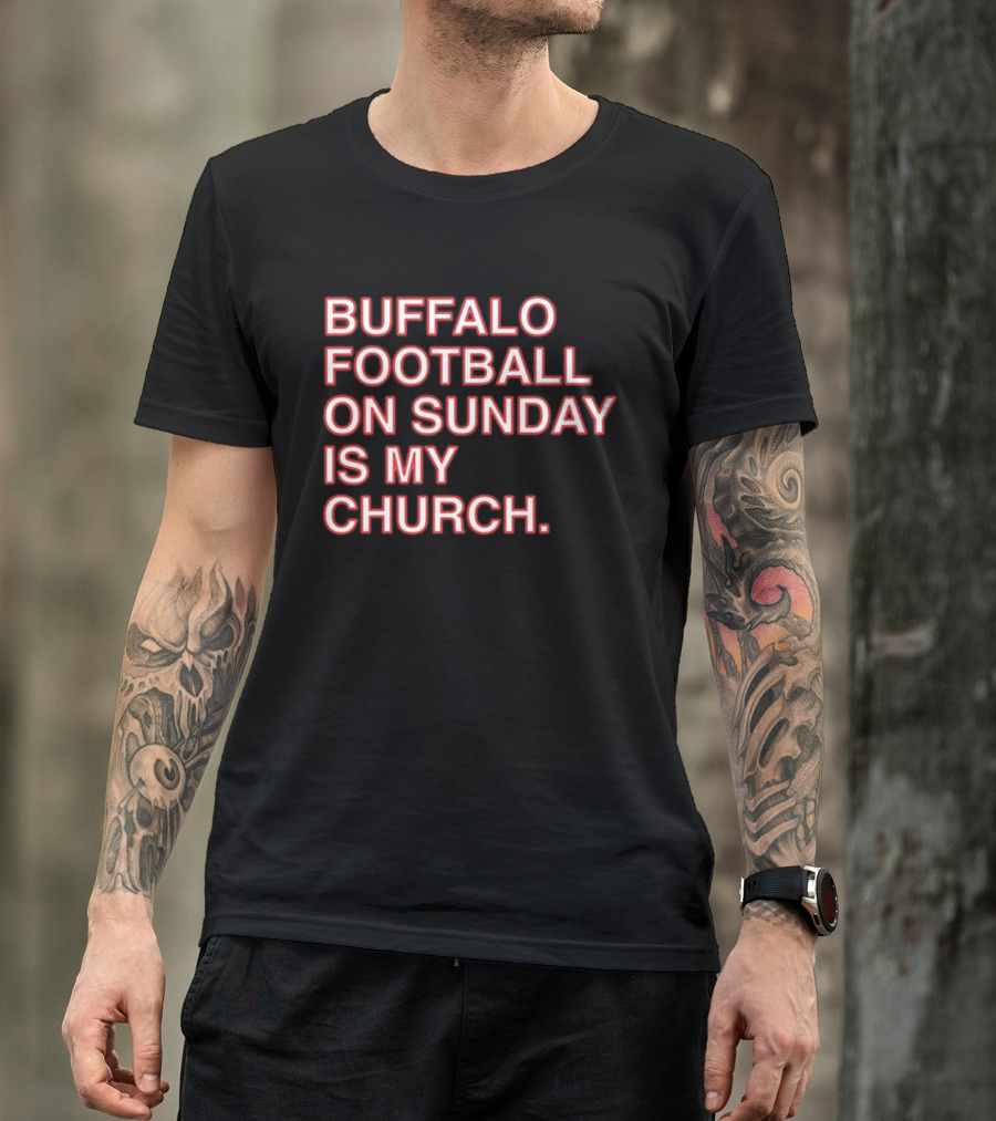 Buffalo Football On Sunday Is My Church Bold Fan T-Shirt