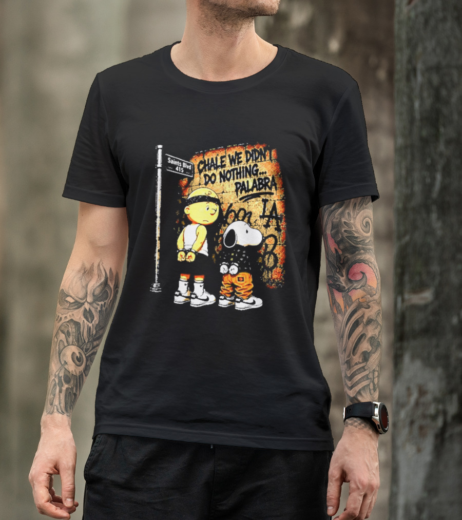 Chale We Didn't Do Nothing Palabra Chicano Gangster Charlie Brown Snoopy T-Shirt