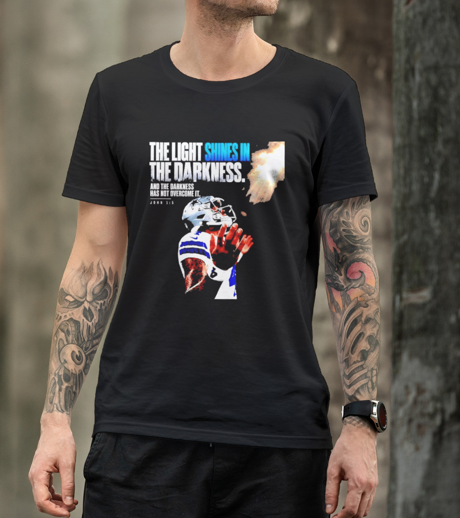 Dallas Football Dak Prescott The Light Shines In The Darkness John 1:5 Christian Faith T-Shirt