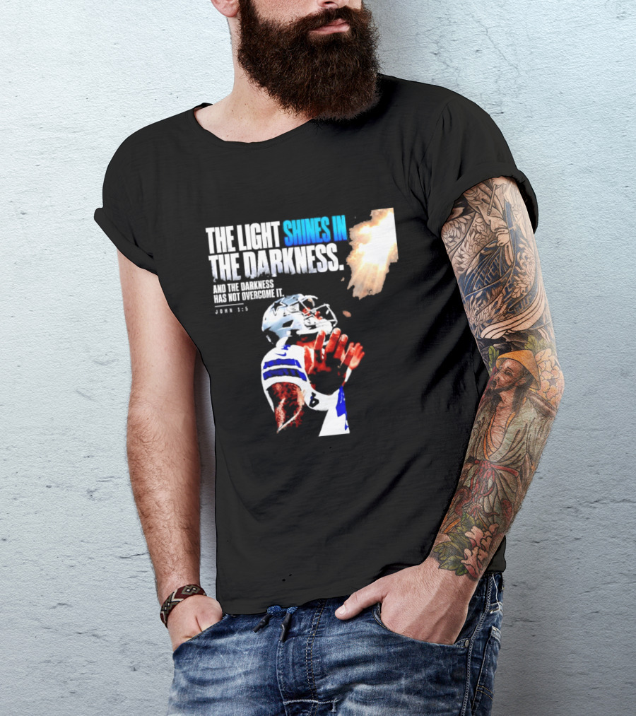 Dallas Football Dak Prescott The Light Shines In The Darkness John 1:5 Christian Faith T-Shirt