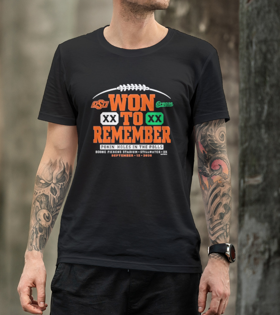 Oklahoma State Vs Oregon Won To Remember Boone Pickens Stadium Stillwater OK September 12 2026 T-Shirt