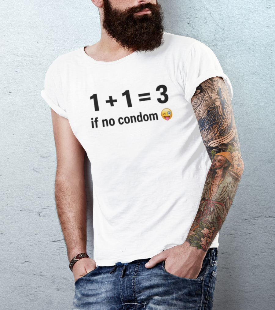 1+1=3 If No Condom Winking Emoji T-Shirt