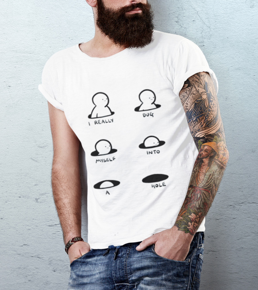 I Really Dug Myself Into A Hole Mental Health Awareness T-Shirt