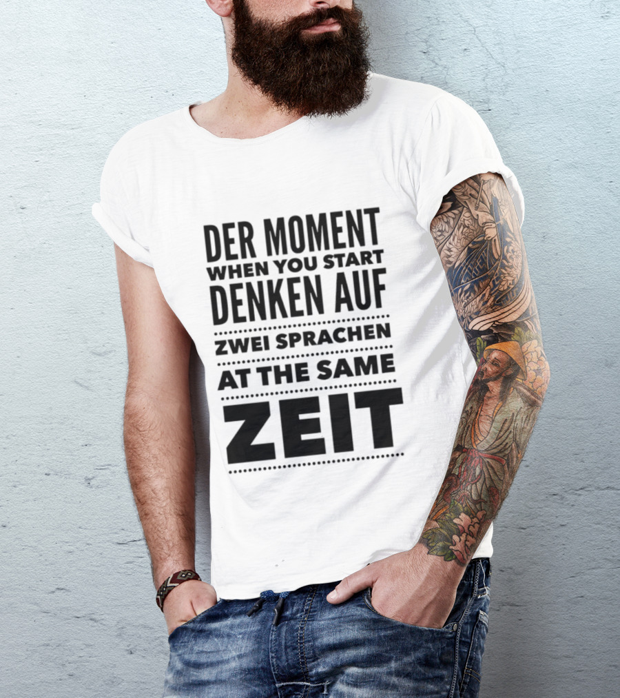Der Moment When You Start Denken Auf Zwei Sprachen At The Same Zeit T-Shirt