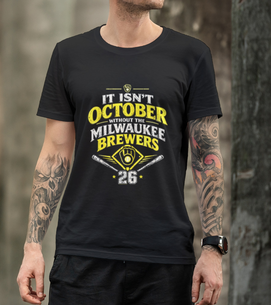 Milwaukee Brewers 2026 It Isn't October Without The Brewers T-Shirt