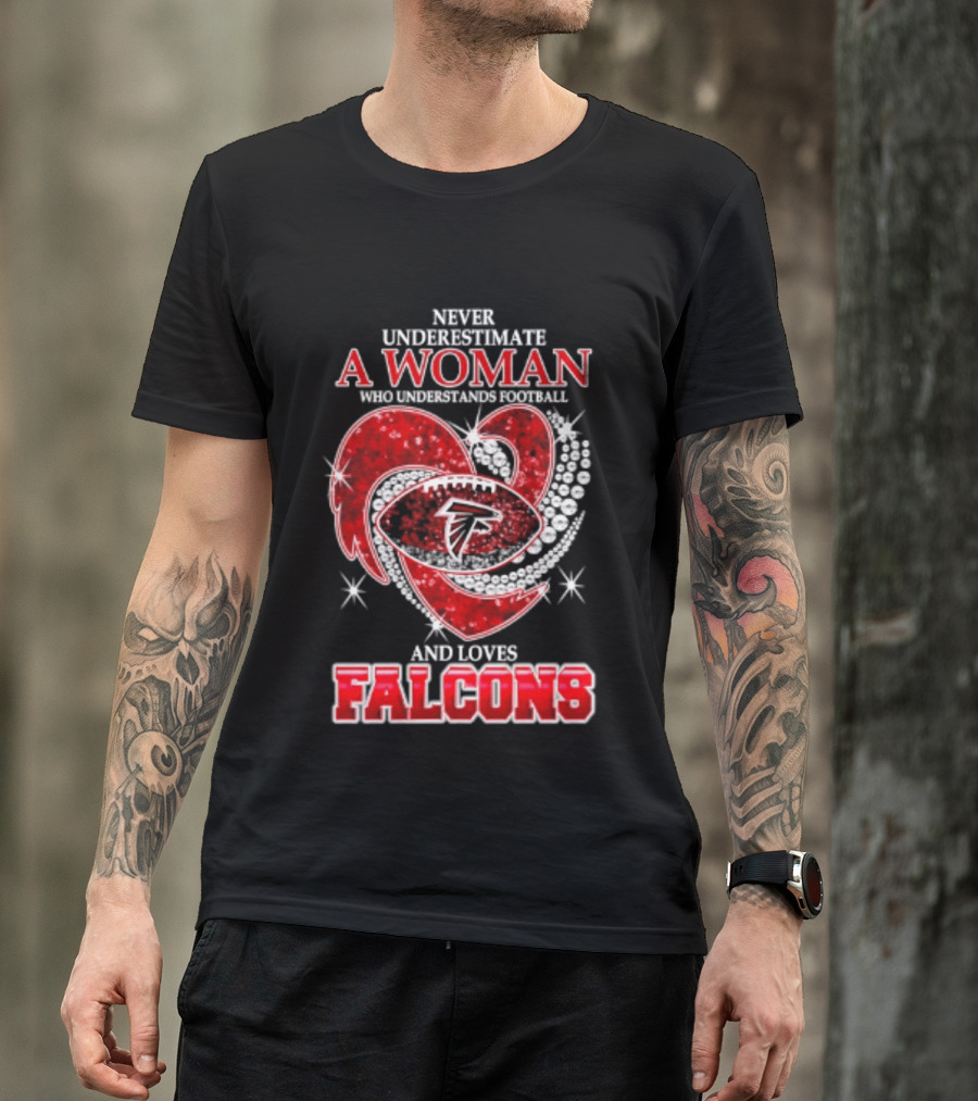 Never Underestimate A Woman Who Understands Football And Loves Falcons T-Shirt